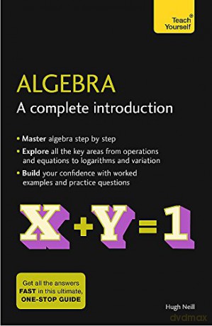 Algebra: A Complete Introduction: The Easy Way to Learn Algebra (Teach Yourself) - Hugh Neill [KSIĄŻKA]