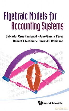 Algebraic Models For Accounting Systems - Cruz Rambaud Salvador Et Al [KSIĄŻKA]