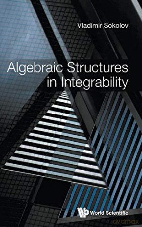 Algebraic Structures In Integrability: Forward by Vicor Kac: Foreword by Victor Kac - Vladimir V Sokolov [KSIĄŻKA]