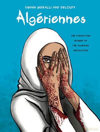 Algeriennes: The Forgotten Women of the Algerian Revolution (Graphic Medicine): 21 - Swann Meralli [KSIĄŻKA]