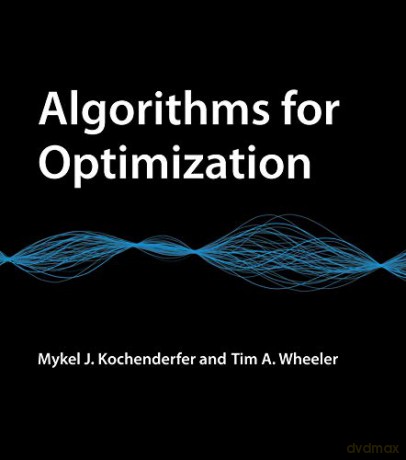 Algorithms for Optimization (The MIT Press) - Mykel J. Kochenderfer [KSIĄŻKA]