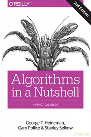 Algorithms in a Nutshell: A Desktop Quick Reference: A Practical Guide - George T. Heineman [KSIĄŻKA]