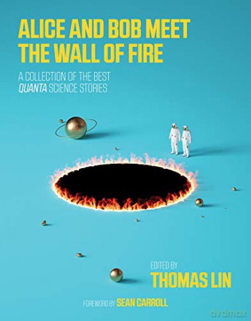 Alice and Bob Meet the Wall of Fire: The Biggest Ideas in Science from Quanta (The MIT Press) - Thomas Lin [KSIĄŻKA]