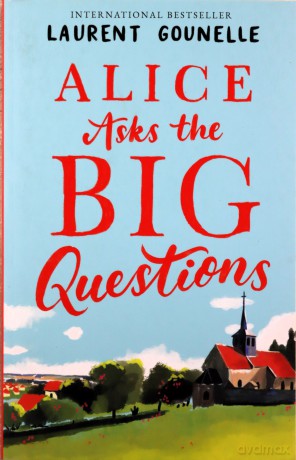 Alice Asks the Big Questions - Laurent Gounelle [KSIĄŻKA]