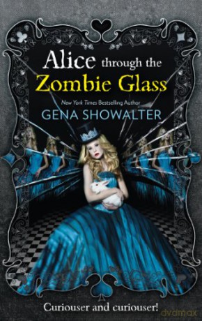 Alice Through the Zombie Glass (White Rabbit Chronicles) - Gena Showalter [KSIĄŻKA]