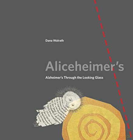 Aliceheimer's: Alzheimer's Through the Looking Glass (Graphic Medicine): 5 - Dana Walrath [KSIĄŻKA]