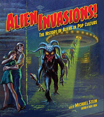 Alien Invasions! The History of Aliens in Pop Culture - Michael Stein [KSIĄŻKA]