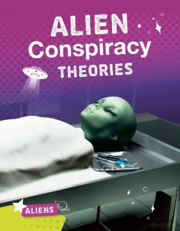 Aliens: Alien Conspiracy Theories - Ellis M. Reed [KSIĄŻKA]