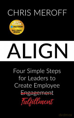 Align: Four Simple Steps for Leaders to Create Employee Fulfillment - Chris Meroff [KSIĄŻKA]