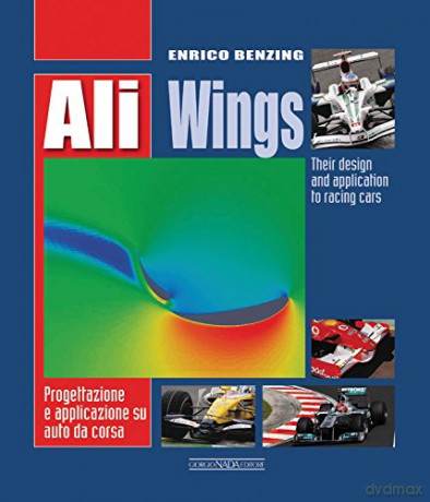 Ali-Wings: Their Design and Application to Racing Cars - Enrico Benzing [KSIĄŻKA]