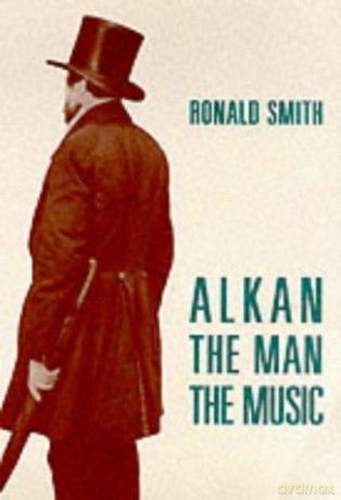 Alkan: The Man/The Music - Ronald Smith [KSIĄŻKA]