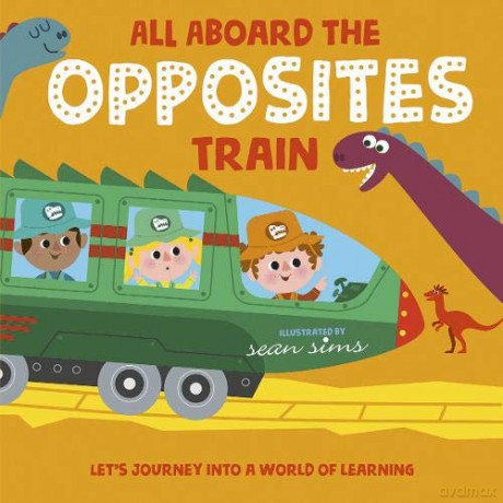 All Aboard the Opposites Train [KSIĄŻKA]