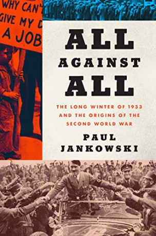 All Against All: The Long Winter of 1933 and the Origins of the Second World War - Paul Jankowski [KSIĄŻKA]