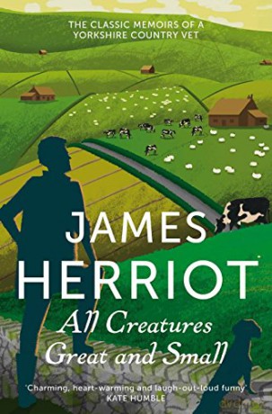 All Creatures Great and Small: The Classic Memoirs of a Yorkshire Country Vet - James Herriot [KSIĄŻKA]
