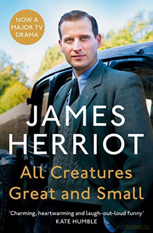 All Creatures Great and Small: The Classic Memoirs of a Yorkshire Country Vet - James Herriot [KSIĄŻKA]