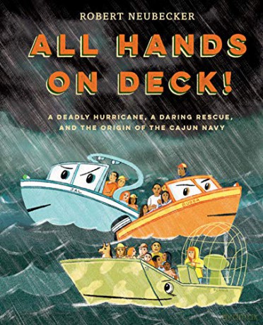 All Hands on Deck!: A Deadly Hurricane, a Daring Rescue, and the Origin of the Cajun Navy - Robert Neubecker [KSIĄŻKA]