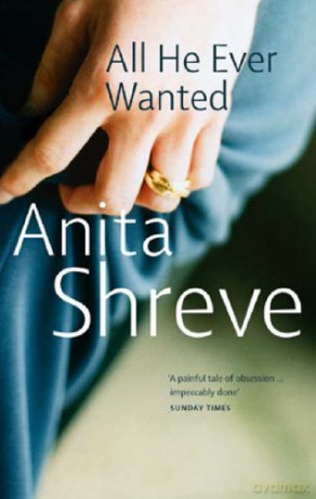 All He Ever Wanted - Anita Shreve [KSIĄŻKA]