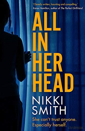 All in Her Head: A page-turning thriller perfect for fans of Harriet Tyce - Nikki Smith [KSIĄŻKA]