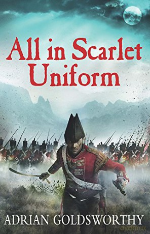 All in Scarlet Uniform (The Napoleonic Wars) - Adrian Goldsworthy [KSIĄŻKA]