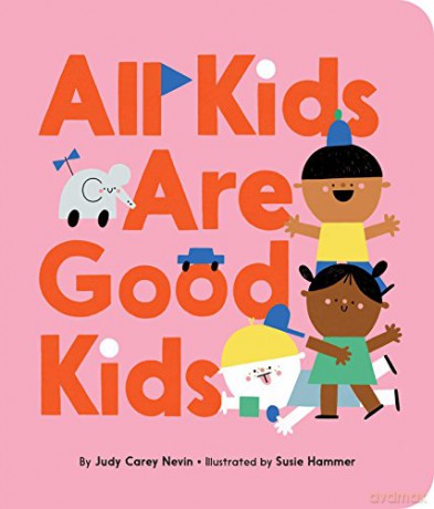 All Kids Are Good Kids - Judy Carey Nevin [KSIĄŻKA]