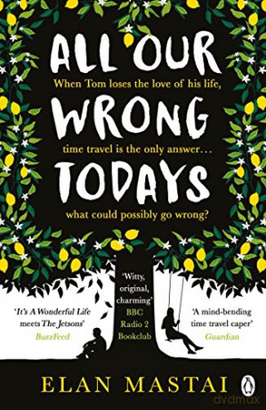All Our Wrong Todays: A BBC Radio 2 Book Club Choice 2017 - Elan Mastai [KSIĄŻKA]