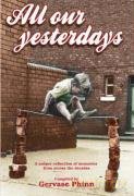All Our Yesterdays: An Anthology of Childhood Memories - Gervase Phinn [KSIĄŻKA]