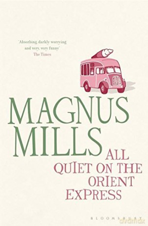All Quiet on the Orient Express: reissued - Magnus Mills [KSIĄŻKA]