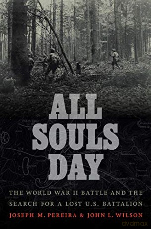 All Souls Day: The World War II Battle and the Search for a Lost U.S. Battalion - Joseph M Pereira [KSIĄŻKA]
