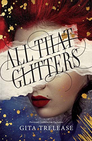All That Glitters (Enchantée, 1) - Gita Trelease [KSIĄŻKA]
