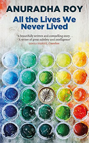 All the Lives We Never Lived: Shortlisted for the 2020 International DUBLIN Literary Award - Anuradha Roy [KSIĄŻKA]