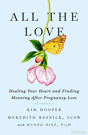 All the Love: Healing Your Heart and Finding Meaning After Pregnancy Loss - Kim Hooper [KSIĄŻKA]