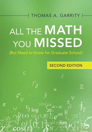All the Math You Missed: (But Need to Know for Graduate School) - Thomas A. Garrity [KSIĄŻKA]