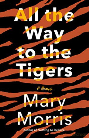 All the Way to the Tigers: A Memoir - Mary Morris [KSIĄŻKA]