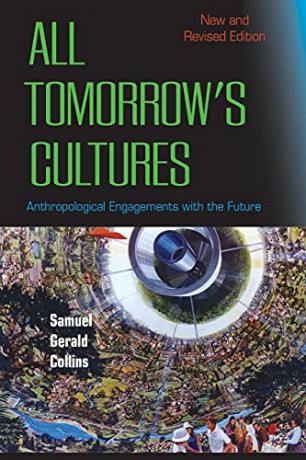 All Tomorrow's Cultures: Anthropological Engagements with the Future - Samuel Gerald Collins [KSIĄŻKA]