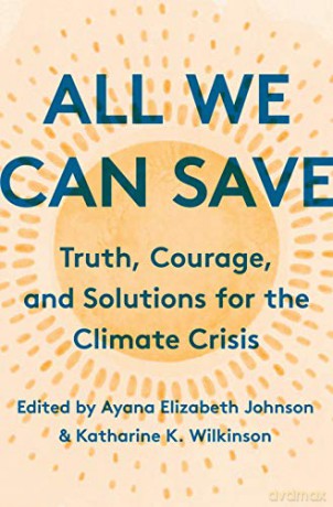 All We Can Save: Truth, Courage, and Solutions for the Climate Crisis - Ayana Eliza Johnson [KSIĄŻKA]