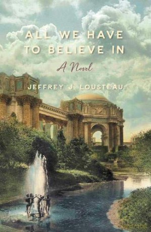 All We Have To Believe In - Jeffrey J. Lousteau [KSIĄŻKA]