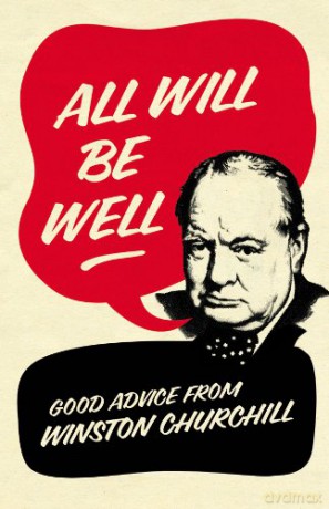All Will Be Well: Good Advice from Winston Churchill - Richard M. Langworth [KSIĄŻKA]