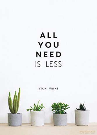All You Need is Less: Minimalist Living for Maximum Happiness (Gift) - Vicki Vrint [KSIĄŻKA]