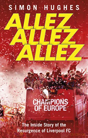 Allez Allez Allez: The Inside Story of the Resurgence of Liverpool FC - Simon Hughes [KSIĄŻKA]