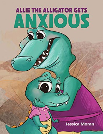 Allie the Alligator Gets Anxious - Jessica Moran [KSIĄŻKA]
