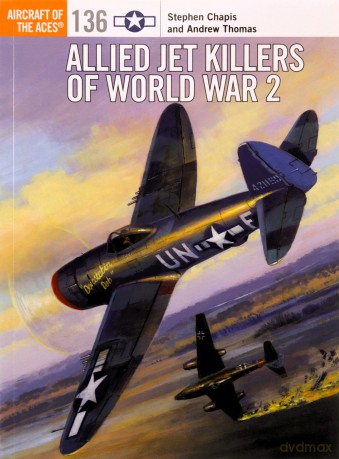 Allied Jet Killers of World War 2: 136 (Aircraft of the Aces) - Stephen Chapis [KSIĄŻKA]