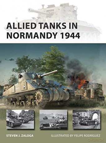 Allied Tanks in Normandy 1944 (New Vanguard) - Steven J. Zaloga [KSIĄŻKA]