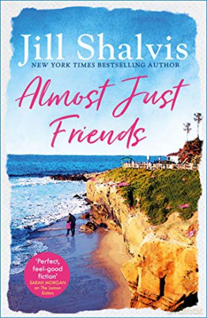 Almost Just Friends: Heart-warming and feel-good - the perfect pick-me-up! - Jill Shalvis [KSIĄŻKA]