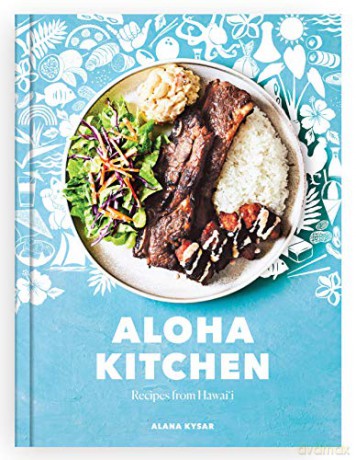 Aloha Kitchen: Recipes from Hawai'i - Alana Kysar [KSIĄŻKA]