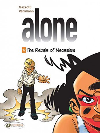 Alone Vol. 12: The Rebels of Neosalem: VOLUME 12 - Fabien Vehlmann [KSIĄŻKA]