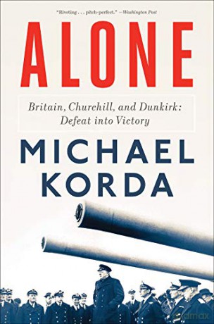 Alone: Britain, Churchill, and Dunkirk: Defeat into Victory - Michael Korda [KSIĄŻKA]