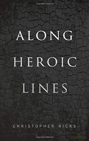 Along Heroic Lines - Christopher Ricks [KSIĄŻKA]