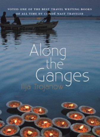 Along the Ganges (Armchair Traveller) - Ilija Trojanow [KSIĄŻKA]