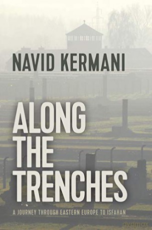 Along the Trenches: A Journey through Eastern Europe to Isfahan - Navid Kermani [KSIĄŻKA]