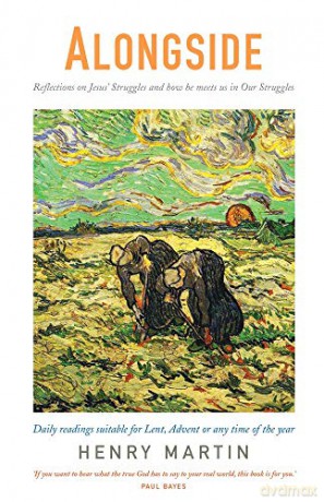 Alongside: Reflections on Jesus' Struggles and How He Meets Us in Our Struggle: Reflections on Jesus' Struggles and how he meets us in Our Struggles - Henry Martin [KSIĄŻKA]